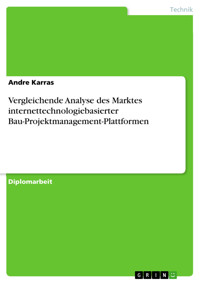 Vergleichende Analyse des Marktes internettechnologiebasierter Bau-Projektmanagement-Plattformen - Andre Karras - E-Book
