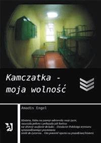 Kamczatka – moja wolność - Amadis Engel - E-Book