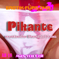 Erotik für's Ohr, Pikante erotische Geschichten - Max van Geil - Hörbuch