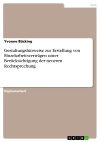 Gestaltungshinweise zur Erstellung von Einzelarbeitsverträgen unter Berücksichtigung der neueren Rechtsprechung - Yvonne Bücking - E-Book