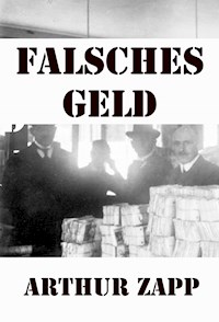 Falsches Geld - Arthur Zapp - E-Book