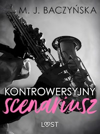 Kontrowersyjny scenariusz – Dark Erotica - M. J. Baczyńska - E-Book