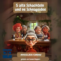 5 alte Schachteln und ne Schnapsidee - Angelika Godau - Hörbuch