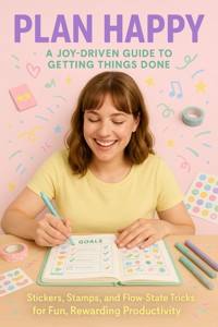 Plan Happy: A Joy-Driven Guide to Getting Things Done - Gideon Hart - E-Book