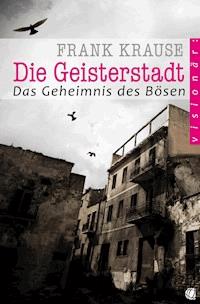 Die Geisterstadt - Frank Krause - E-Book