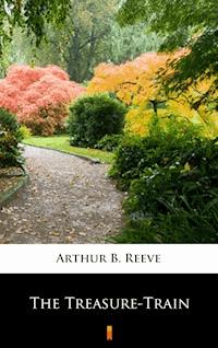 The Treasure-Train - Arthur B. Reeve - E-Book