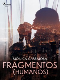 Fragmentos (humanos) - Mónica Carbajosa - E-Book