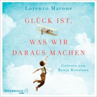 Glück ist, was wir daraus machen - Lorenzo Marone - Hörbuch