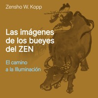 Las Imágenes de los Bueyes del Zen - Zensho W. Kopp - Hörbuch