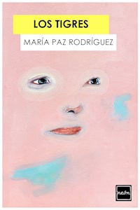 Los Tigres - María Paz Rodríguez - E-Book