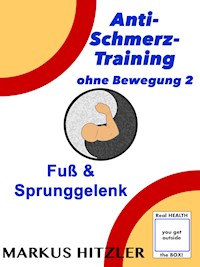 Anti-Schmerz-Training ohne Bewegung 2 - Markus Hitzler - E-Book