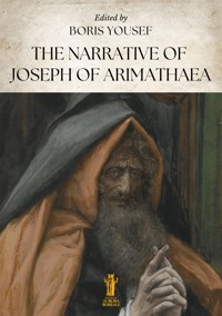 The Narrative of Joseph of Arimathaea - Boris Yousef - E-Book