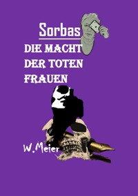 DIE MACHT DER TOTEN FRAUEN - Werner Meier - E-Book