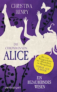 Die Chroniken von Alice – Ein bezauberndes Wesen - Christina Henry - E-Book