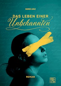 Das Leben einer Unbekannten - Sigrid Lenz - E-Book