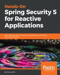 Hands-On Spring Security 5 for Reactive Applications - Tomcy John - E-Book