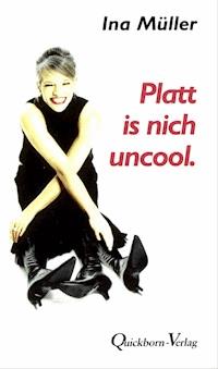 Platt is nich uncool. - Ina Müller - E-Book