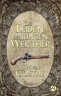 Die Leiden des jungen Werther - Johann Wolfgang von Goethe - E-Book