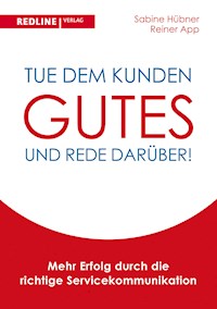 Tue dem Kunden Gutes - und rede darüber! - Sabine Hübner - E-Book