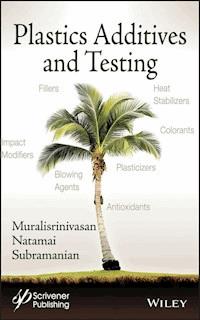 Plastics Additives and Testing - Muralisrinivasan Natamai Subramanian - E-Book