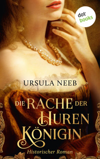 Die Rache der Hurenkönigin - Ursula Neeb - E-Book
