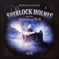 New Cases of Sherlock Holmes - Episode 3: Sherlock Holmes and the Mysterious Wall - Arthur Conan Doyle - Hörbuch