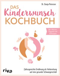 Das Kinderwunsch-Kochbuch - Dunja Petersen - E-Book
