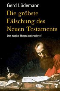 Die gröbste Fälschung des Neuen Testaments - Gerd Lüdemann - E-Book