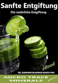 Sanfte Entgiftung - Dr. Eleonore Blaurock-Busch PhD - E-Book