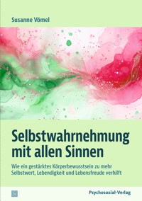 Selbstwahrnehmung mit allen Sinnen - Susanne Vömel - E-Book