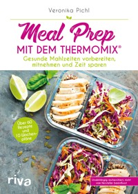 Meal Prep mit dem Thermomix® - Veronika Pichl - E-Book