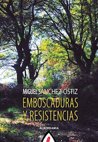 Emboscaduras y resistencias - Miguel Sánchez-Ostiz - E-Book