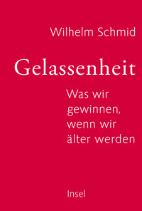 Gelassenheit - Wilhelm Schmid - E-Book