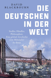Die Deutschen in der Welt - David Blackbourn - E-Book