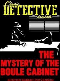 The Mystery Of The Boule Cabinet - Burton Egbert Stevenson - E-Book