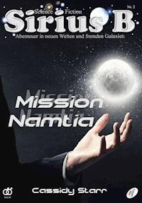Sirius B - Abenteuer in neuen Welten und fremden Galaxien - Cassidy Starr - E-Book