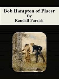 Bob Hampton of Placer - Randall Parrish - E-Book