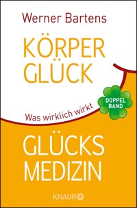 Körperglück & Glücksmedizin - Werner Bartens - E-Book