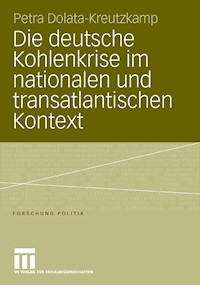 Die deutsche Kohlenkrise im nationalen und transatlantischen Kontext - Petra Dolata-Kreutzkamp - E-Book