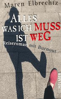 Alles was ich muss ist weg - Maren Elbrechtz - E-Book