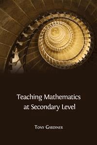 Teaching Mathematics at Secondary Level - Tony Gardiner - E-Book