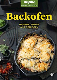 Brigitte Kochbuch-Edition: Backofen - Brigitte Kochbuch-Edition - E-Book