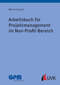 Arbeitsbuch für Projektmanagement im Non-Profit-Bereich - Martin Stauch - kostenlos E-Book