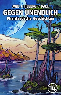 GEGEN UNENDLICH. Phantastische Geschichten – Nr. 14 - Michael J. Awe - E-Book