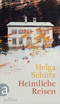 Heimliche Reisen - Helga Schütz - E-Book