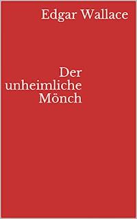 Der unheimliche Mönch - Edgar Wallace - E-Book