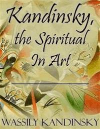 Kandinsky, the Spiritual In Art - Wassily Kandinsky - E-Book