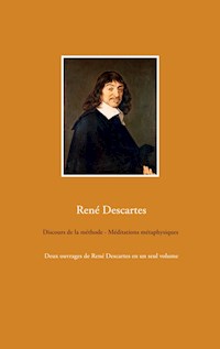 Discours de la méthode - Méditations métaphysiques - René Descartes - E-Book
