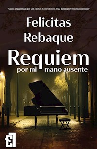 Requiem por mi mano ausente - Felicitas Rebaque - E-Book