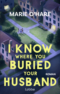 I Know Where You Buried Your Husband - Marie O'Hare - E-Book